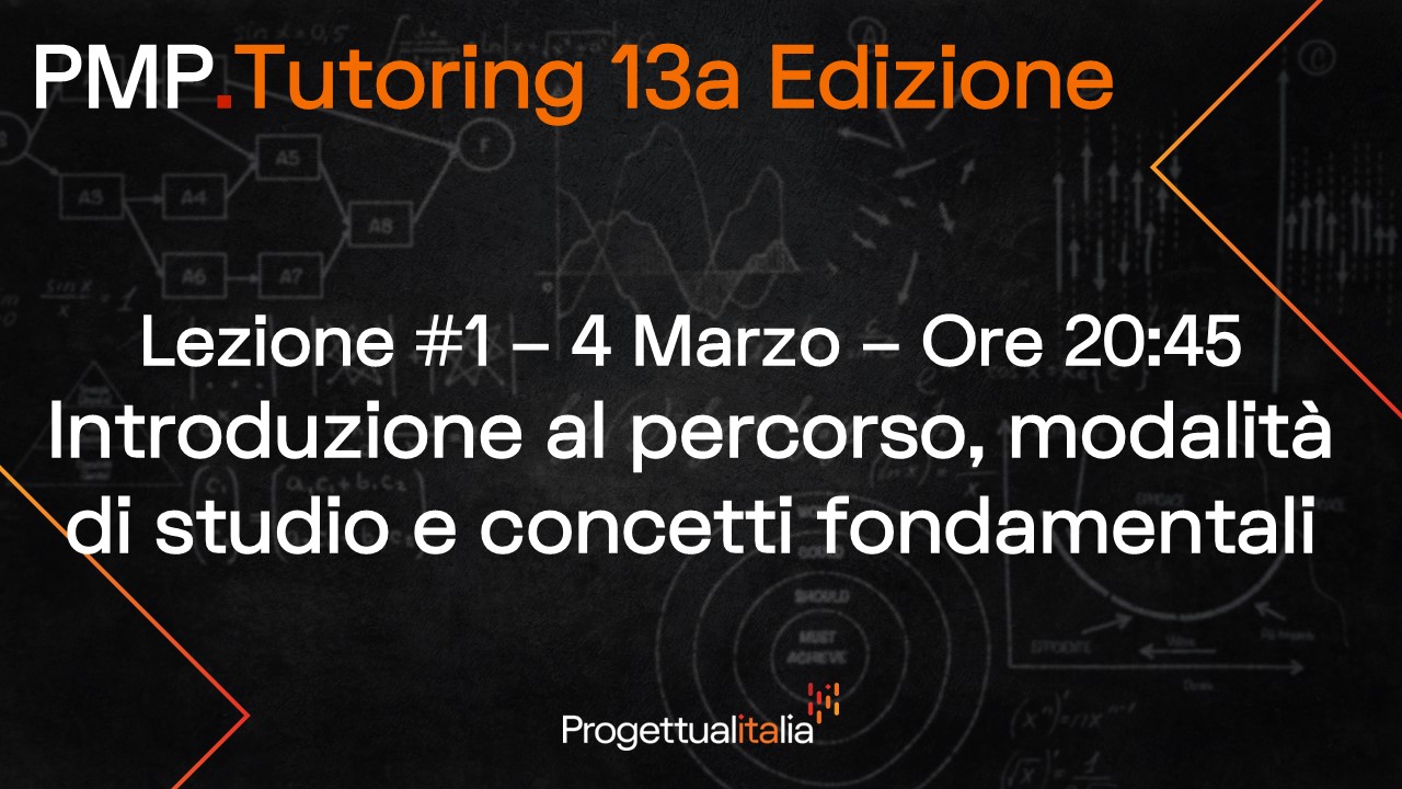 PMP.Tutoring 13a Edizione - Lezione #1